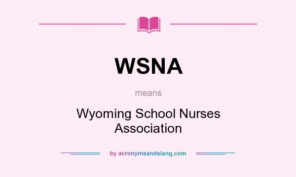 What does WSNA mean? It stands for Wyoming School Nurses Association