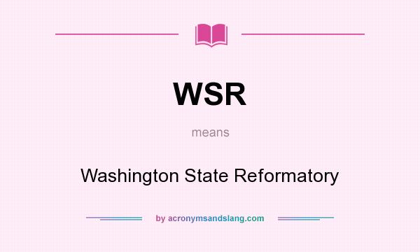 What does WSR mean? It stands for Washington State Reformatory