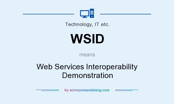 What does WSID mean? It stands for Web Services Interoperability Demonstration