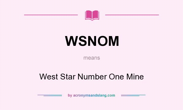 What does WSNOM mean? It stands for West Star Number One Mine