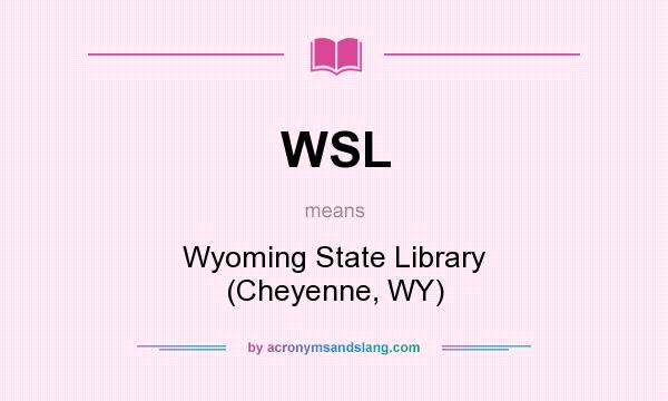 What does WSL mean? It stands for Wyoming State Library (Cheyenne, WY)