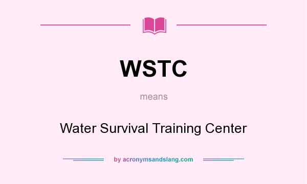 What does WSTC mean? It stands for Water Survival Training Center