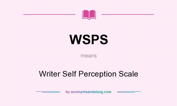 What does WSPS mean? It stands for Writer Self Perception Scale