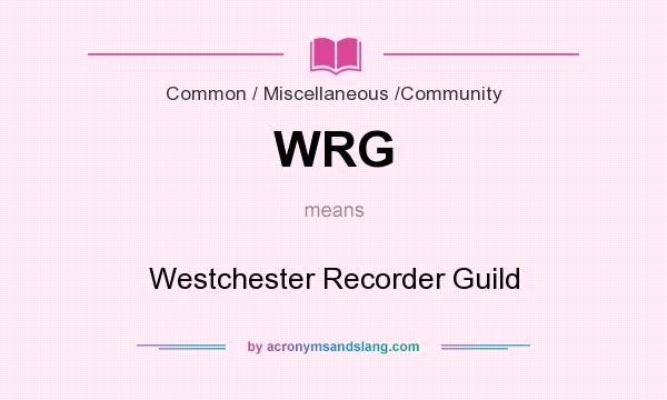 What does WRG mean? It stands for Westchester Recorder Guild