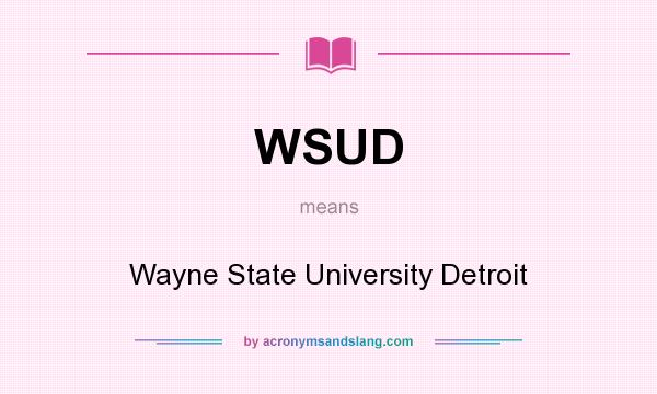 What does WSUD mean? It stands for Wayne State University Detroit