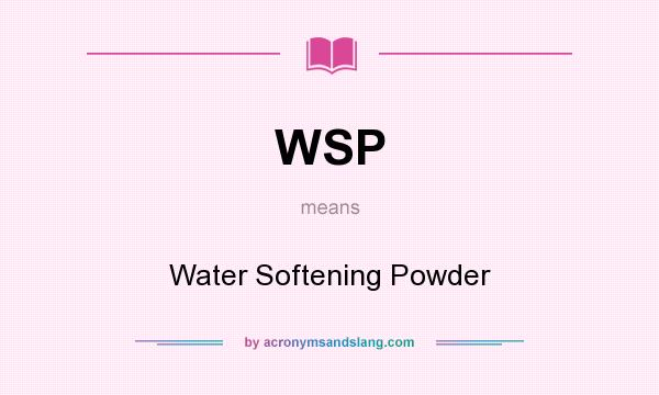 What does WSP mean? It stands for Water Softening Powder