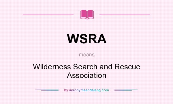 What does WSRA mean? It stands for Wilderness Search and Rescue Association