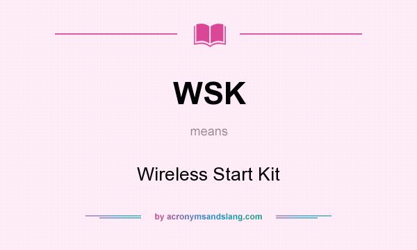 What does WSK mean? It stands for Wireless Start Kit