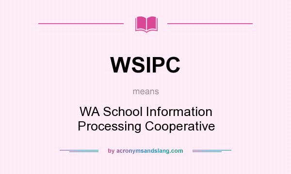 What does WSIPC mean? It stands for WA School Information Processing Cooperative