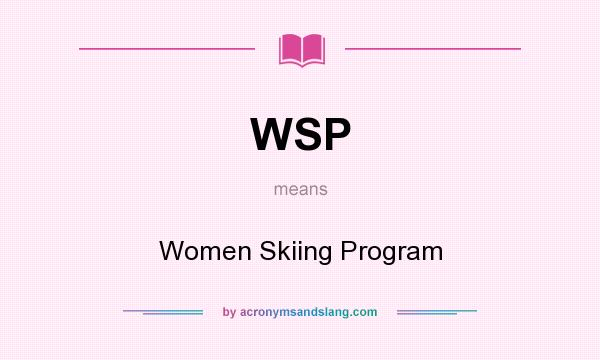 What does WSP mean? It stands for Women Skiing Program