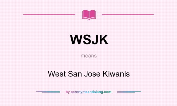 What does WSJK mean? It stands for West San Jose Kiwanis