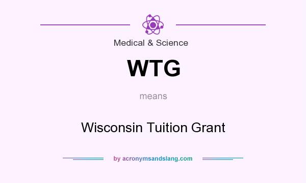 What does WTG mean? It stands for Wisconsin Tuition Grant
