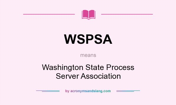 What does WSPSA mean? It stands for Washington State Process Server Association
