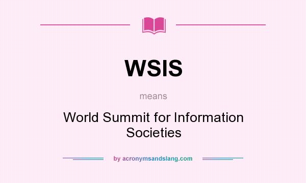 What does WSIS mean? It stands for World Summit for Information Societies