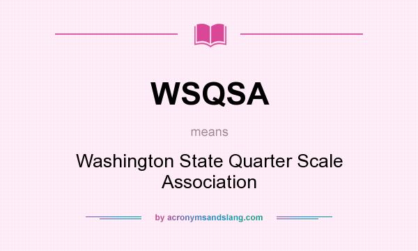 What does WSQSA mean? It stands for Washington State Quarter Scale Association