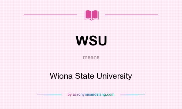 What does WSU mean? It stands for Wiona State University