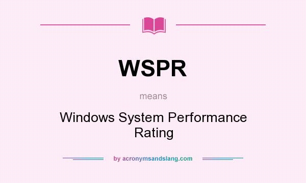 What does WSPR mean? It stands for Windows System Performance Rating