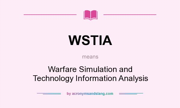 What does WSTIA mean? It stands for Warfare Simulation and Technology Information Analysis