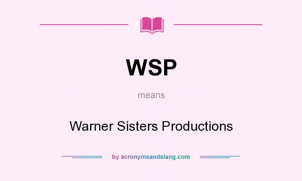What does WSP mean? It stands for Warner Sisters Productions