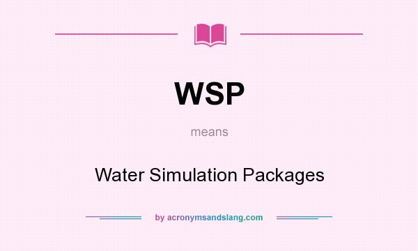 What does WSP mean? It stands for Water Simulation Packages
