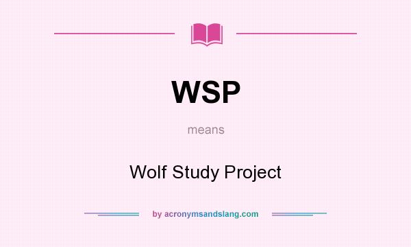 What does WSP mean? It stands for Wolf Study Project