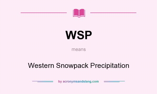 What does WSP mean? It stands for Western Snowpack Precipitation