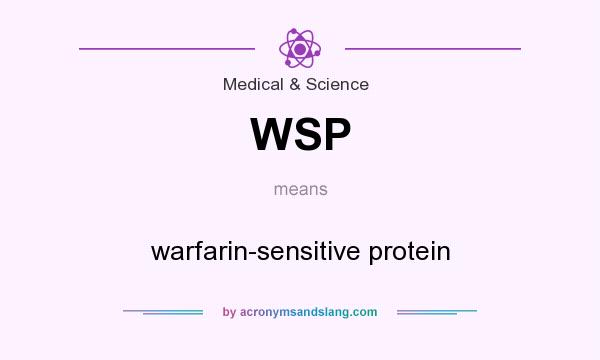What does WSP mean? It stands for warfarin-sensitive protein