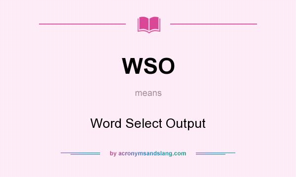 What does WSO mean? It stands for Word Select Output