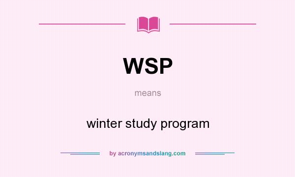 What does WSP mean? It stands for winter study program