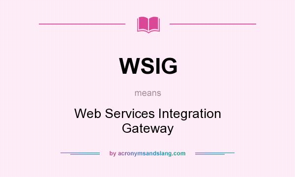 What does WSIG mean? It stands for Web Services Integration Gateway