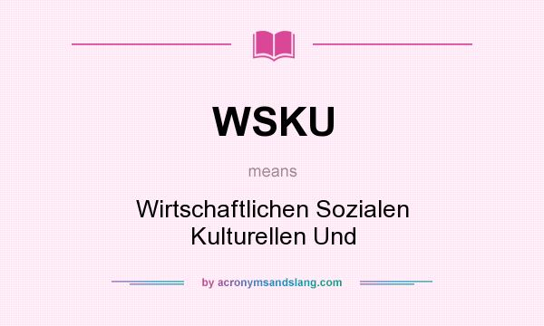What does WSKU mean? It stands for Wirtschaftlichen Sozialen Kulturellen Und