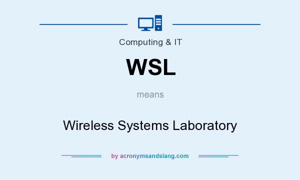 What does WSL mean? It stands for Wireless Systems Laboratory