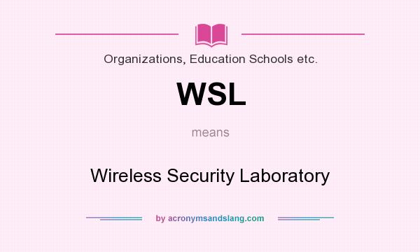 What does WSL mean? It stands for Wireless Security Laboratory
