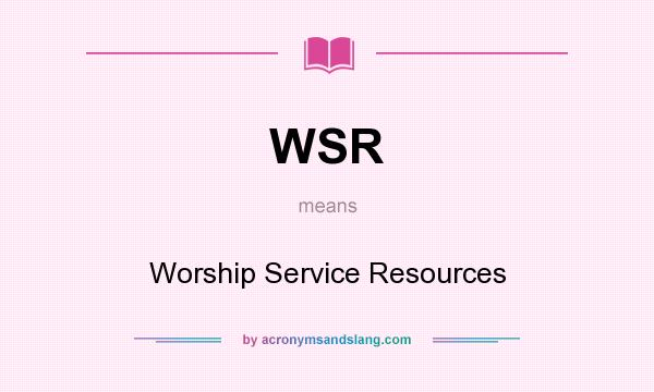 What does WSR mean? It stands for Worship Service Resources