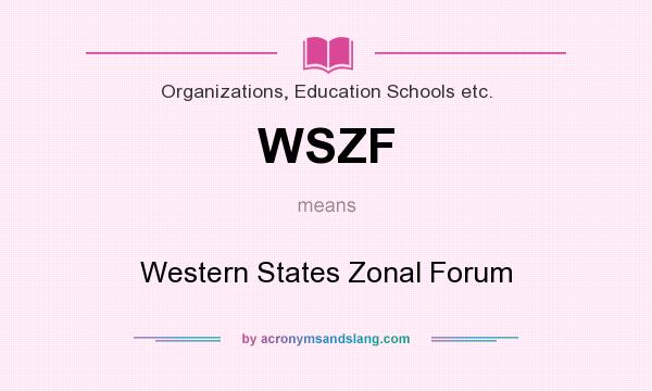 What does WSZF mean? It stands for Western States Zonal Forum