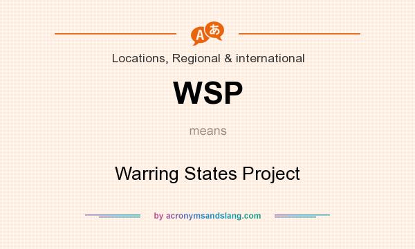 What does WSP mean? It stands for Warring States Project