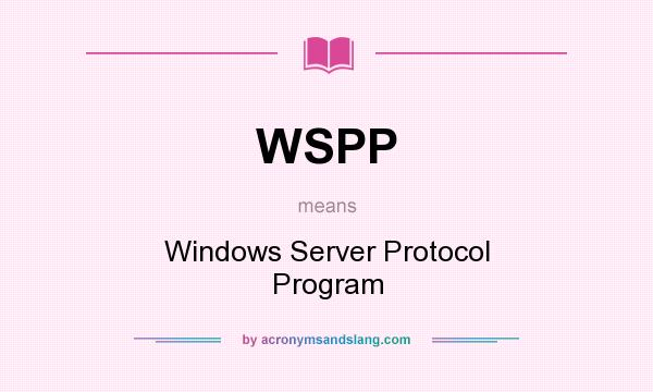 What does WSPP mean? It stands for Windows Server Protocol Program