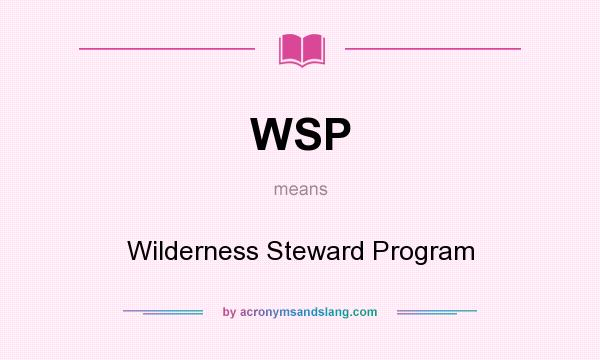 What does WSP mean? It stands for Wilderness Steward Program