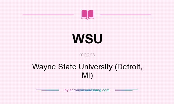 What does WSU mean? It stands for Wayne State University (Detroit, MI)
