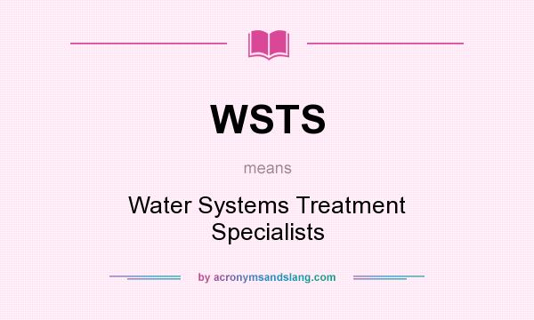 What does WSTS mean? It stands for Water Systems Treatment Specialists