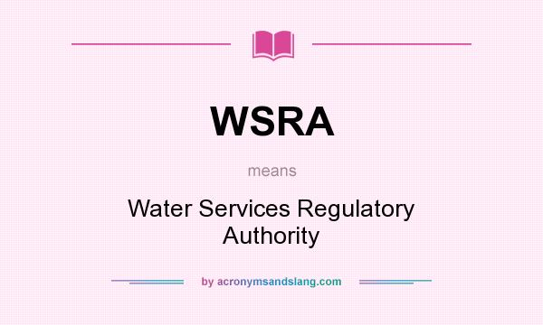 What does WSRA mean? It stands for Water Services Regulatory Authority