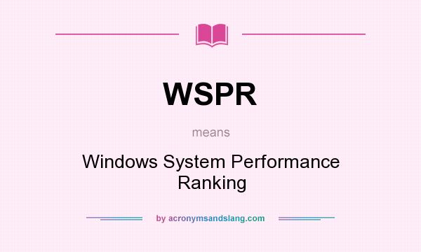 What does WSPR mean? It stands for Windows System Performance Ranking