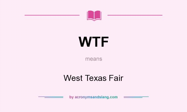 What does WTF mean? It stands for West Texas Fair