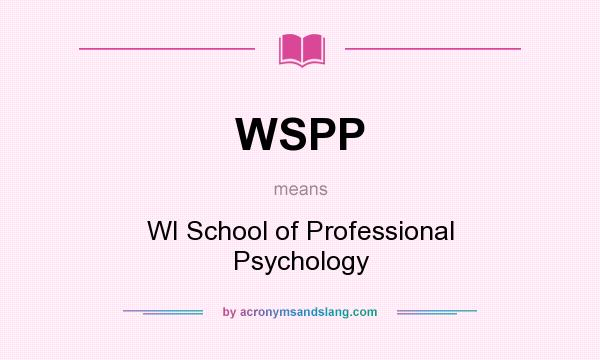 What does WSPP mean? It stands for WI School of Professional Psychology