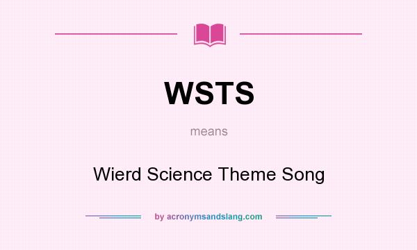What does WSTS mean? It stands for Wierd Science Theme Song