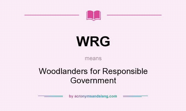 What does WRG mean? It stands for Woodlanders for Responsible Government