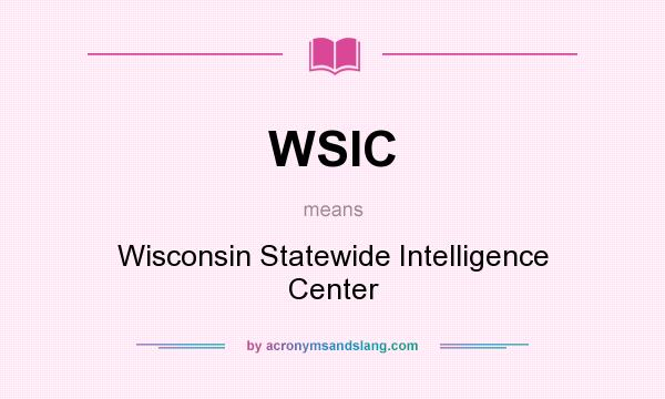What does WSIC mean? It stands for Wisconsin Statewide Intelligence Center