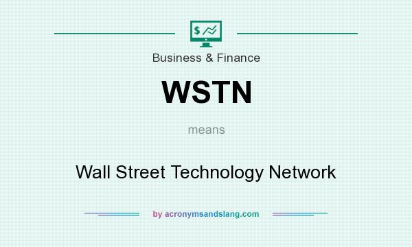 What does WSTN mean? It stands for Wall Street Technology Network