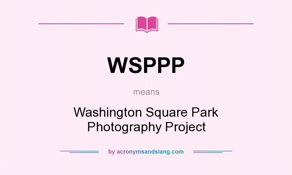 What does WSPPP mean? It stands for Washington Square Park Photography Project