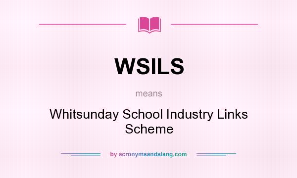 What does WSILS mean? It stands for Whitsunday School Industry Links Scheme